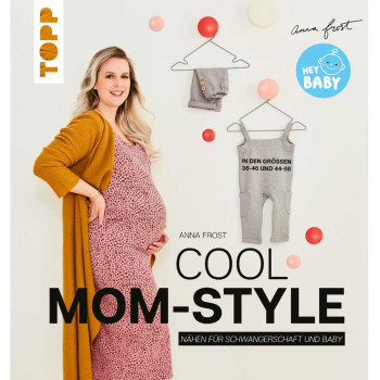 Cool Mom-Style - Nähen für Schwangerschaft und Baby